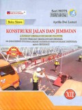 Konstruksi Jalan dan Jembatan : Bidang Keahlian Teknologi dan Rekayasa C3 (Kompetensi Keahlian Desain Pemodelan dan Informasi Bangunan) Untuk SMK/MAK Kelas XII