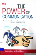 The Power of Communication Komunikasi. Kekuatan Dahsyat untuk Menjadi Spektakuler 