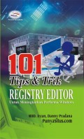 101 Tips & Trik Registry Editor : Untuk Meningkatkan Performa Windows