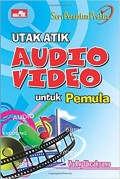 Seri Penuntun Praktis Utak Atik File Audio Video Untuk Pemula