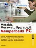 Merakit, Merawat, Upgrade, Dan Memperbaiki PC