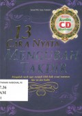 13 Cara Nyata Mengubah Takdir : Mengubah Nasib Agar Menjadi Lebik Baik Sesuai Tuntunan Qur'an Dan Hadits