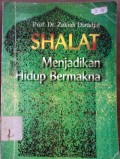 Shalat : Menjadikan Hidup Bermakna