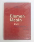 Elemen Mesin : Disain dan Kalkulasi Dari Sambungan, Bantalan dan Poros (Jilid 1)