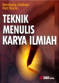 Teknik Menulis Karya Ilmiah: Skripsi, Tesis, Disertasi, Artikel, Makalah, dan Laporan