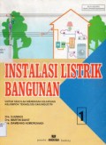 Instalasi Listrik Bangunan : Untuk Sekolah Menengah Kejuruan KelompokTeknologi dan Industri Jurusan Listrik Berdasar Kurikulum SMK 1994 Jilid 1