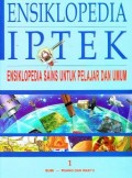 Ensiklopedia IPTEK : Ensiklopedia Sains Untuk Pelajar dan Umum Jilid 1 