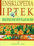 Ensiklopedia IPTEK : Ensiklopedia Sains Untuk Pelajar dan Umum Jilid 2 