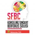 SFBC (Solution-Focused Brief Counseling) Konseling singkat Berfokus Solusi : Konsep, Riset, Dan Prosedur