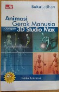 Buku Latihan: Animasi Gerak Manusia Dengan 3D Studio Max