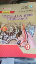 Pemeliharaan Listrik Sepeda Motor  : Bidang Keahlian Teknologi dan Rekayasa (Kompetensi Keahlian Teknik dan Bisnis Sepeda Motor) Untuk SMK/MAK Kelas XI