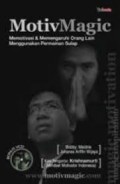 Motivmagic : Memotivasi & Memengaruhi Orang Lain Menggunakan Permainan Sulap