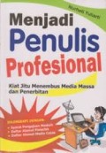 Menjadi Penulis Profesional : Kiat Jitu Menembus Media Massa dan Penerbitan