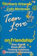 Seri Teen Love : on Frienship = Kiat - kiat & Kisah - Kisah Nyata tentang Indahnya Menjalin Persahabatan