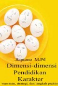 Dimensi-Dimensi Pendidikan Karakter Wawasan, Strategi, dan Langkah Praktis