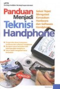 Panduan Menjadi Teknisi Handphone : Solusi tepat Mengatasi Kerusakan Hardware dan Software Handphone